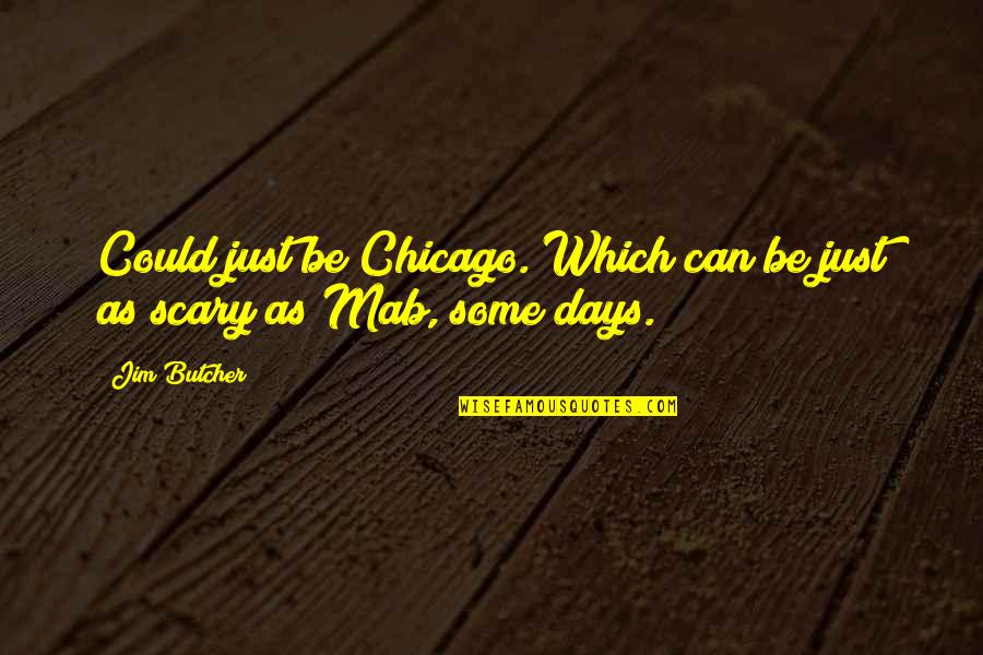 Airless Tires Quotes By Jim Butcher: Could just be Chicago. Which can be just