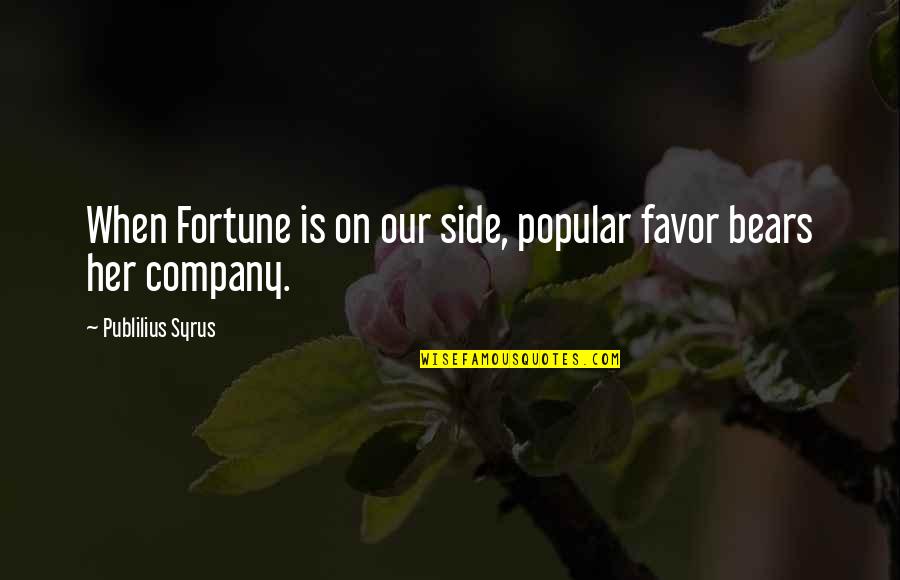 Airline Maintenance Quotes By Publilius Syrus: When Fortune is on our side, popular favor