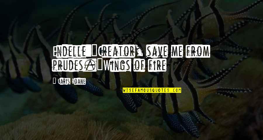 Airline Pilot Funny Quotes By Caris Roane: Endelle:"Creator, save me from prudes."Wings of fire Airline Pilot Funny Quotes By Caris Roane: Endelle:"Creator, save me from prudes."Wings of fire