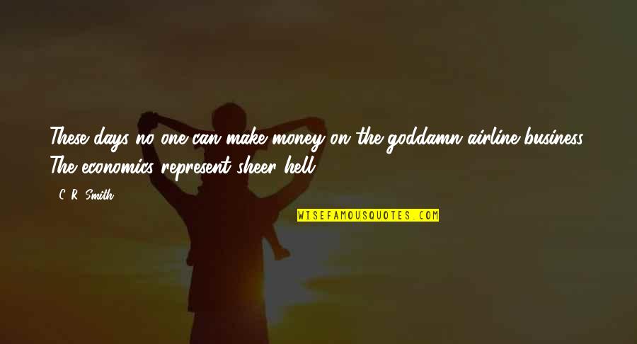 Airline Quotes By C. R. Smith: These days no one can make money on Airline Quotes By C. R. Smith: These days no one can make money on