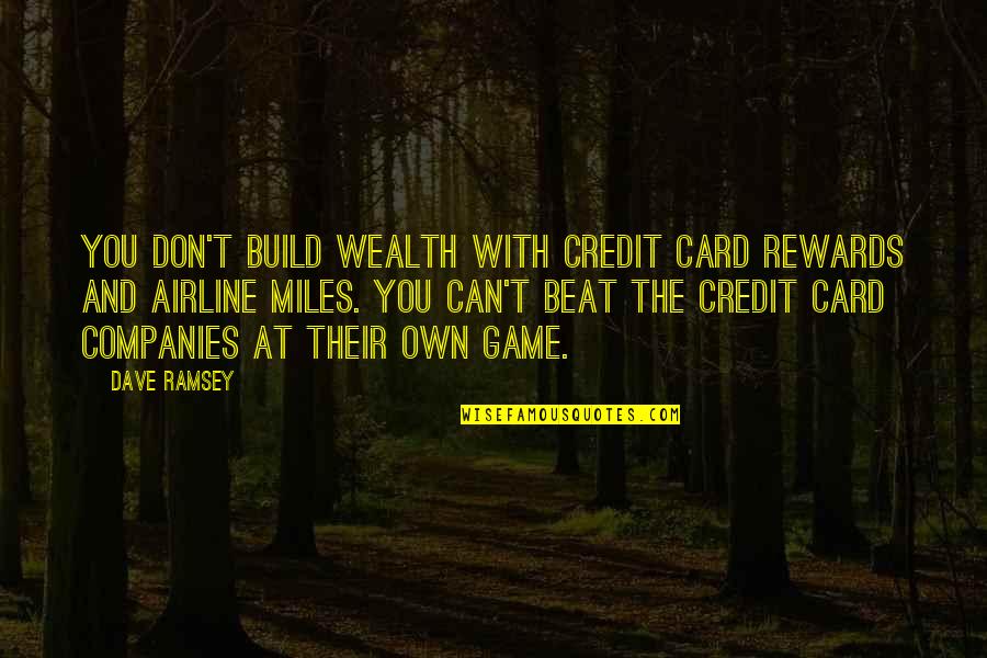 Airline Quotes By Dave Ramsey: You don't build wealth with credit card rewards Airline Quotes By Dave Ramsey: You don't build wealth with credit card rewards