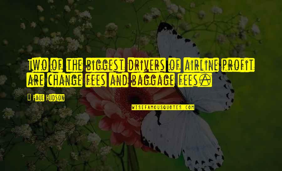 Airline Quotes By Paul Hudson: Two of the biggest drivers of airline profit
