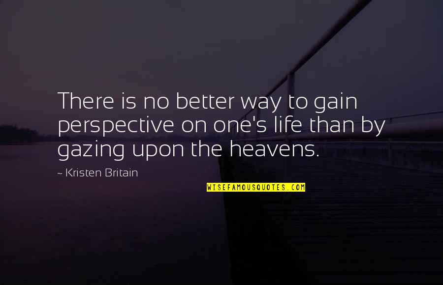 Airliners Quotes By Kristen Britain: There is no better way to gain perspective