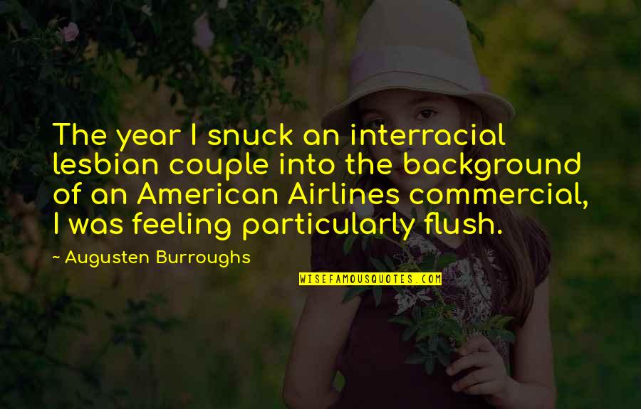 Airlines Quotes By Augusten Burroughs: The year I snuck an interracial lesbian couple