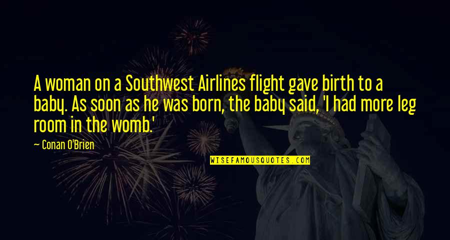 Airlines Quotes By Conan O'Brien: A woman on a Southwest Airlines flight gave