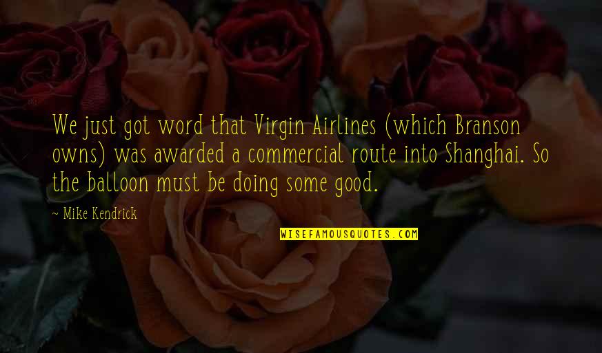 Airlines Quotes By Mike Kendrick: We just got word that Virgin Airlines (which