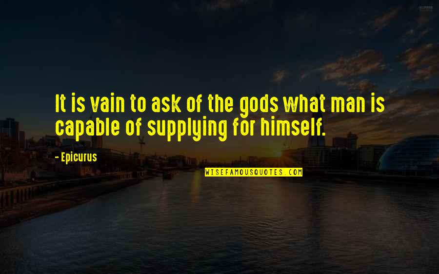 Airlines Safety Quotes By Epicurus: It is vain to ask of the gods