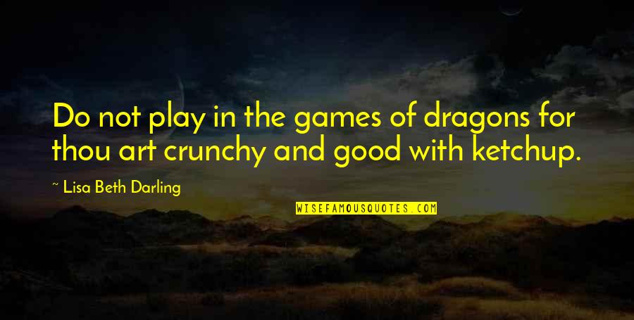 Airlines Safety Quotes By Lisa Beth Darling: Do not play in the games of dragons