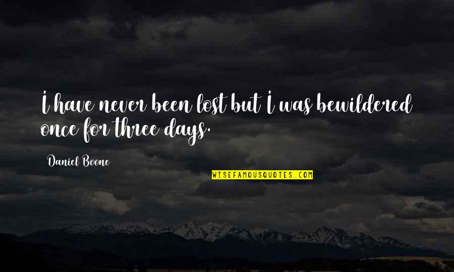 Airlock Door Quotes By Daniel Boone: I have never been lost but I was