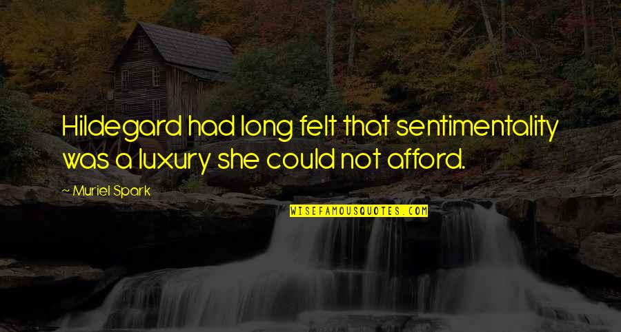 Airman Air Quotes By Muriel Spark: Hildegard had long felt that sentimentality was a