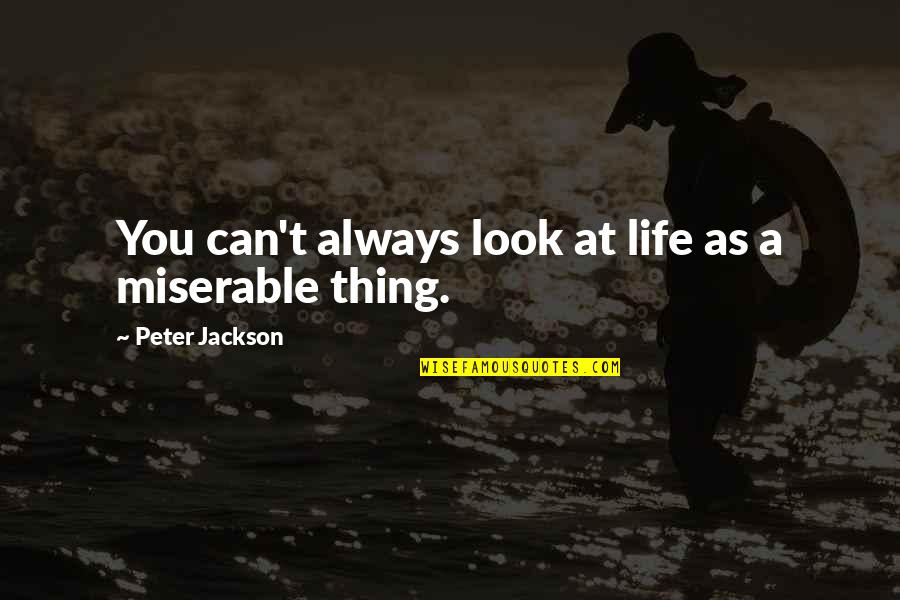 Airman Magazine Quotes By Peter Jackson: You can't always look at life as a