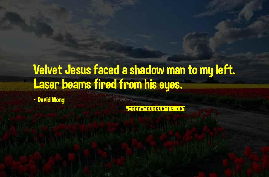 Airmech Quotes By David Wong: Velvet Jesus faced a shadow man to my