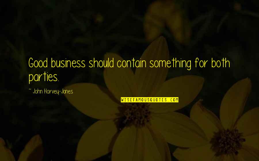 Airmiles Quotes By John Harvey-Jones: Good business should contain something for both parties.