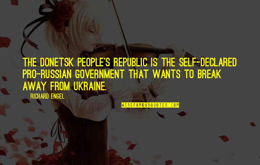 Airness Quotes By Richard Engel: The Donetsk People's Republic is the self-declared pro-Russian