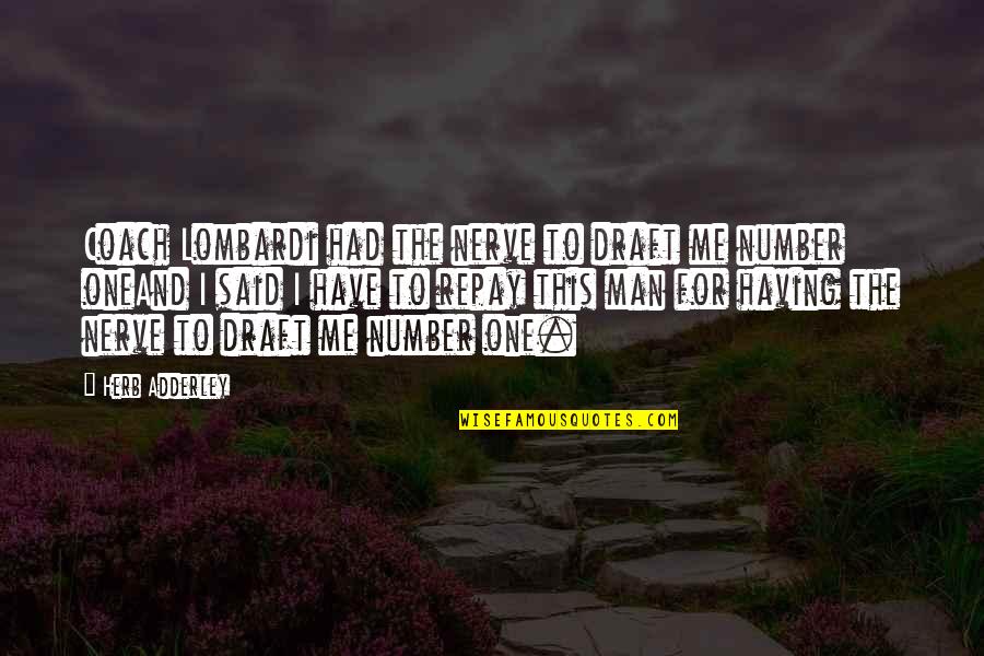 Airplane Landing Quotes By Herb Adderley: Coach Lombardi had the nerve to draft me Airplane Landing Quotes By Herb Adderley: Coach Lombardi had the nerve to draft me