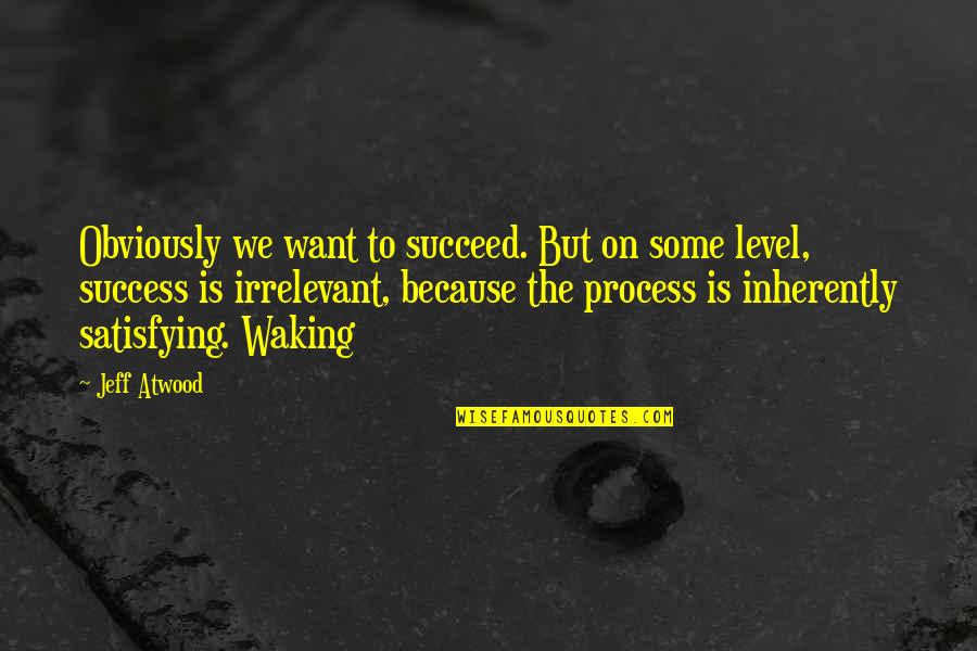 Airplane Landing Quotes By Jeff Atwood: Obviously we want to succeed. But on some Airplane Landing Quotes By Jeff Atwood: Obviously we want to succeed. But on some