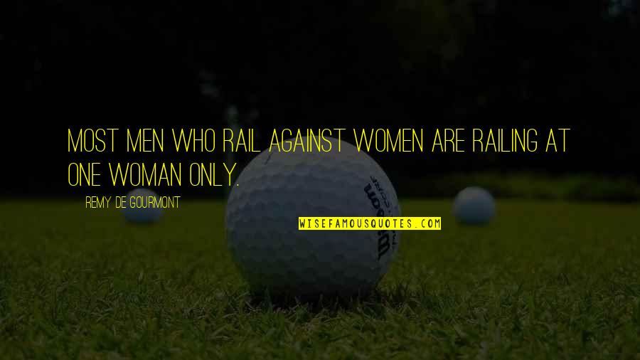 Airplane Pilots Quotes By Remy De Gourmont: Most men who rail against women are railing