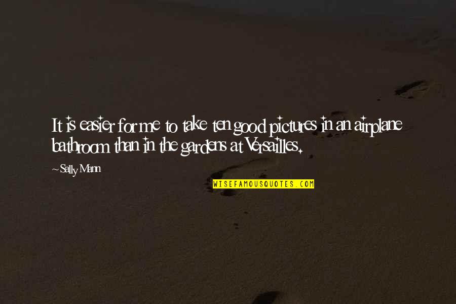 Airplane Take Off Quotes By Sally Mann: It is easier for me to take ten