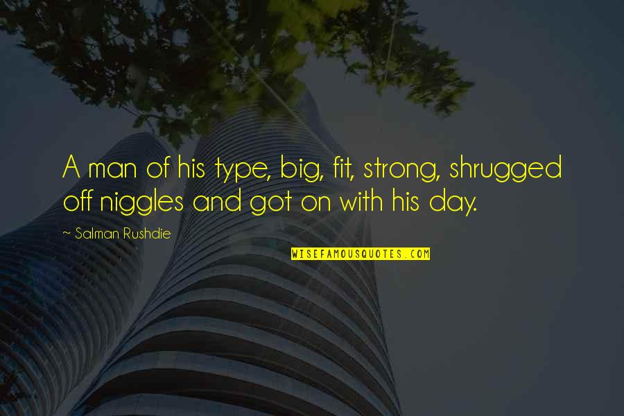 Airplanes And Flying Quotes By Salman Rushdie: A man of his type, big, fit, strong,