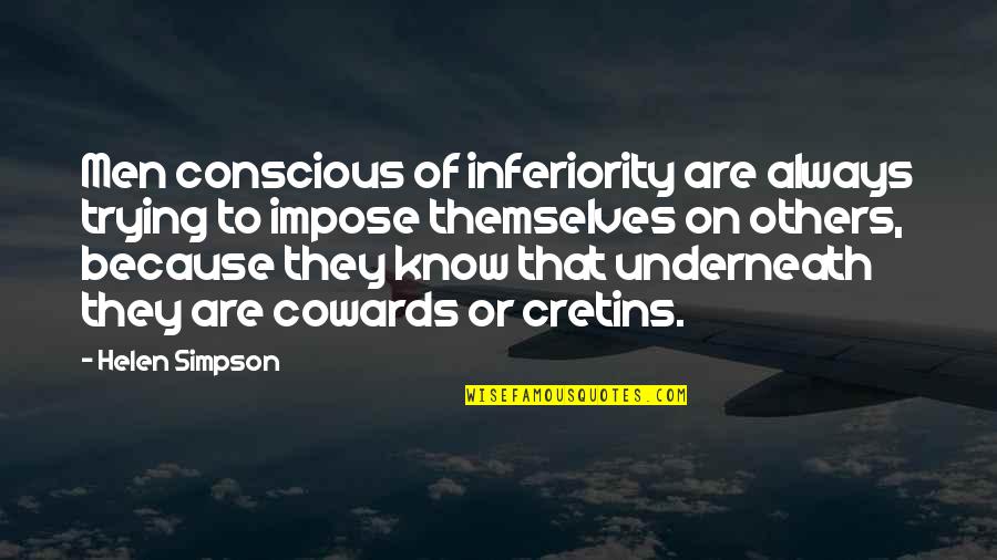 Airplanes Funny Quotes By Helen Simpson: Men conscious of inferiority are always trying to
