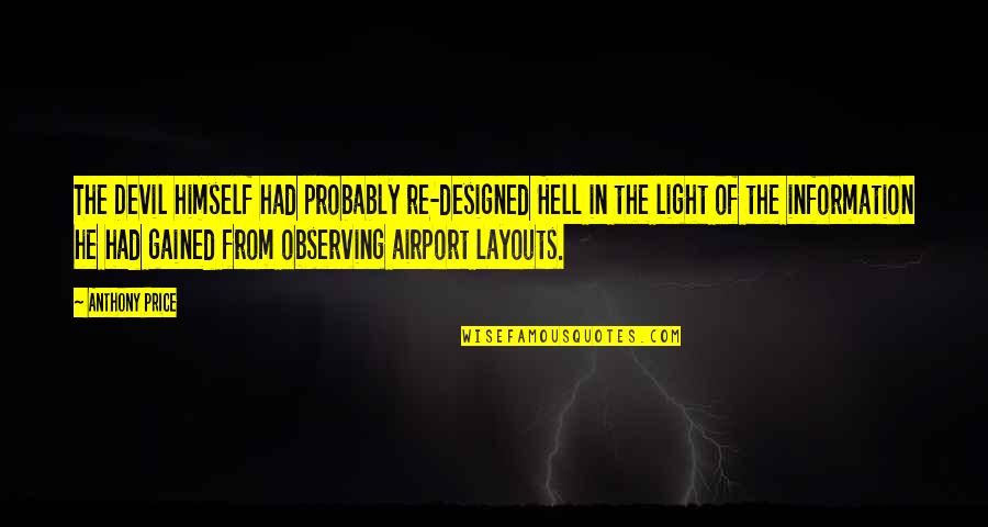 Airport Quotes By Anthony Price: The Devil himself had probably re-designed Hell in
