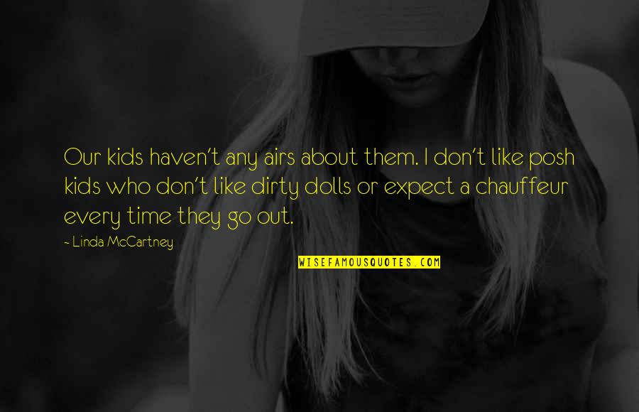 Airs Quotes By Linda McCartney: Our kids haven't any airs about them. I Airs Quotes By Linda McCartney: Our kids haven't any airs about them. I