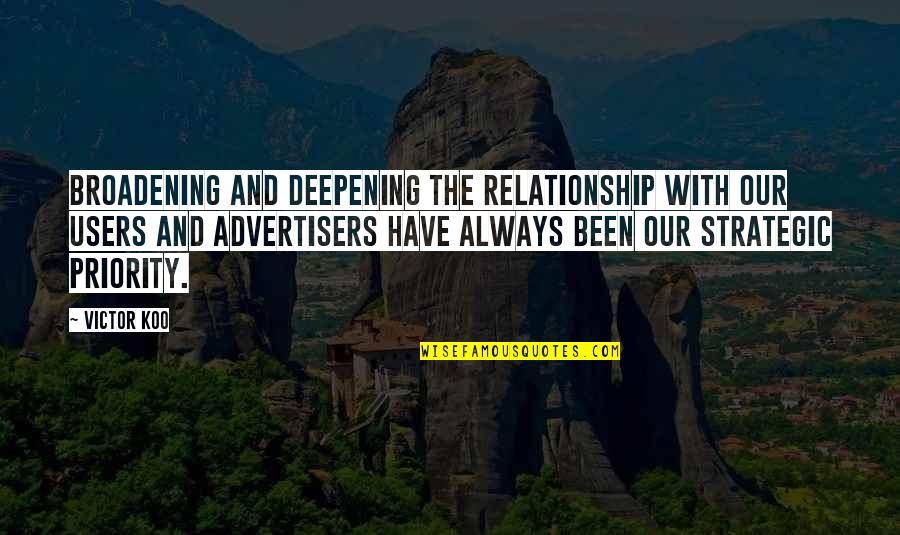Airship Genesis Quotes By Victor Koo: Broadening and deepening the relationship with our users