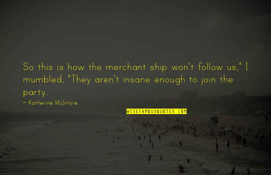 Airship Quotes By Katherine McIntyre: So this is how the merchant ship won't