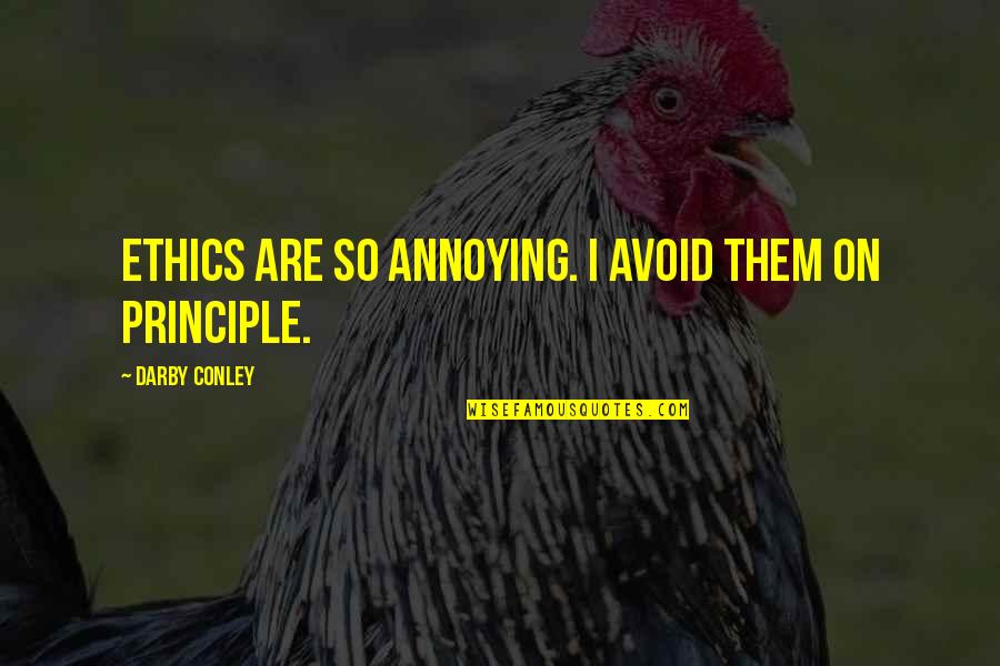 Airsickness Quotes By Darby Conley: Ethics are so annoying. I avoid them on