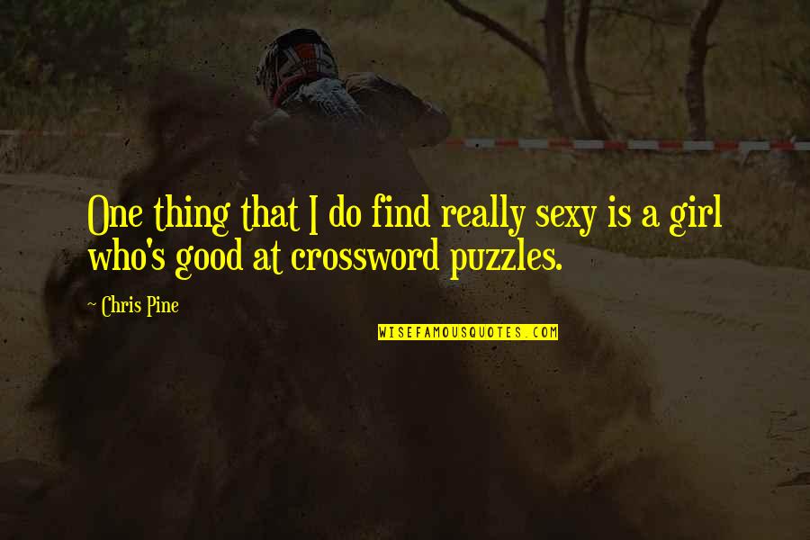 Airtel Caf Quotes By Chris Pine: One thing that I do find really sexy