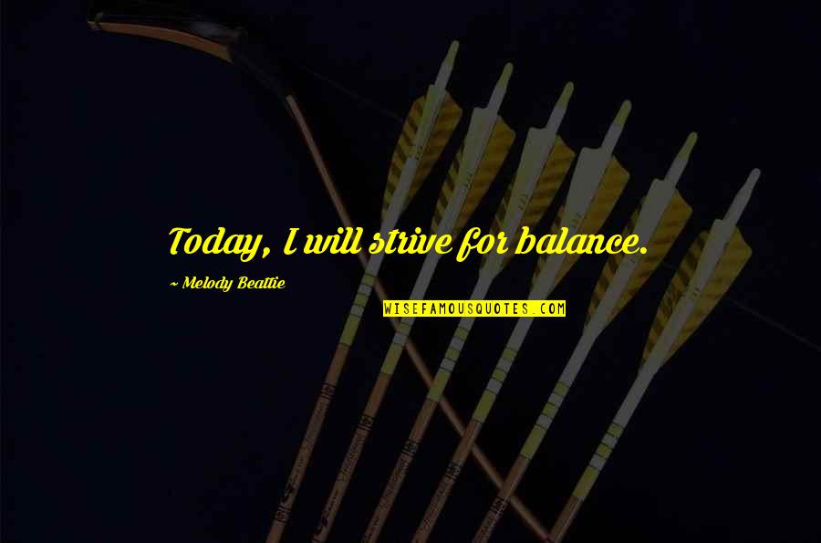 Airtel Love Quotes By Melody Beattie: Today, I will strive for balance.