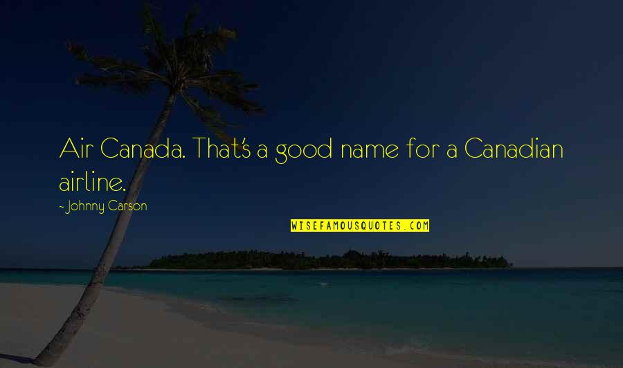 Air'that's Quotes By Johnny Carson: Air Canada. That's a good name for a