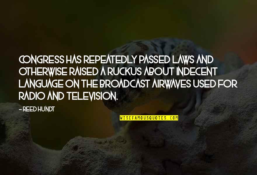 Airwaves Quotes By Reed Hundt: Congress has repeatedly passed laws and otherwise raised