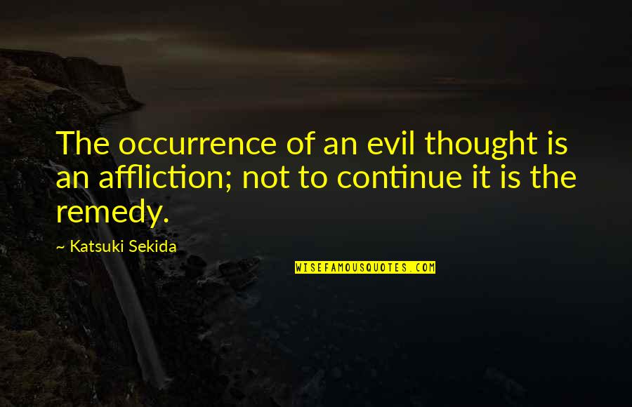 Airwolf Quotes By Katsuki Sekida: The occurrence of an evil thought is an Airwolf Quotes By Katsuki Sekida: The occurrence of an evil thought is an