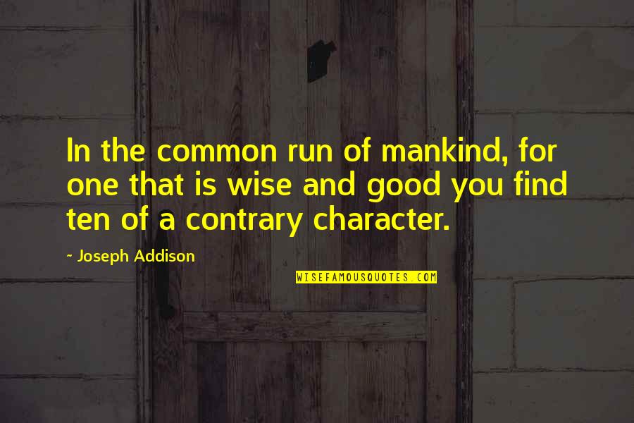Airy Cloth Quotes By Joseph Addison: In the common run of mankind, for one