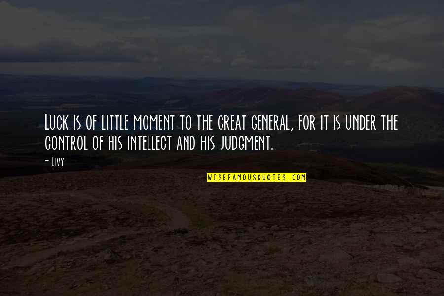 Aisake Drekeni Quotes By Livy: Luck is of little moment to the great Aisake Drekeni Quotes By Livy: Luck is of little moment to the great