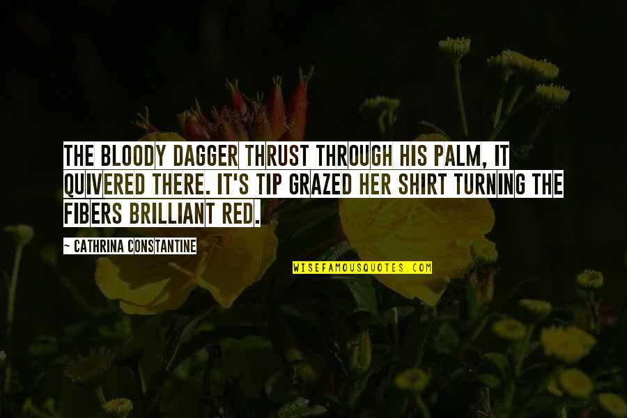 Aisake Katonibau Quotes By Cathrina Constantine: The bloody dagger thrust through his palm, it