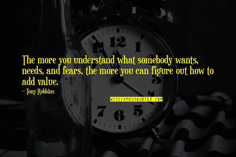 Aischaa Quotes By Tony Robbins: The more you understand what somebody wants, needs,
