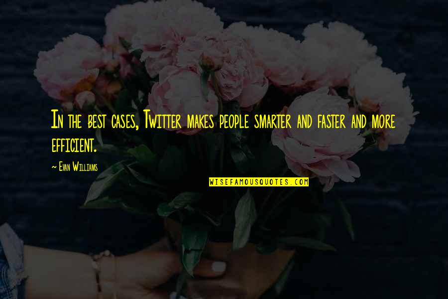 Aisha Yateem Quotes By Evan Williams: In the best cases, Twitter makes people smarter