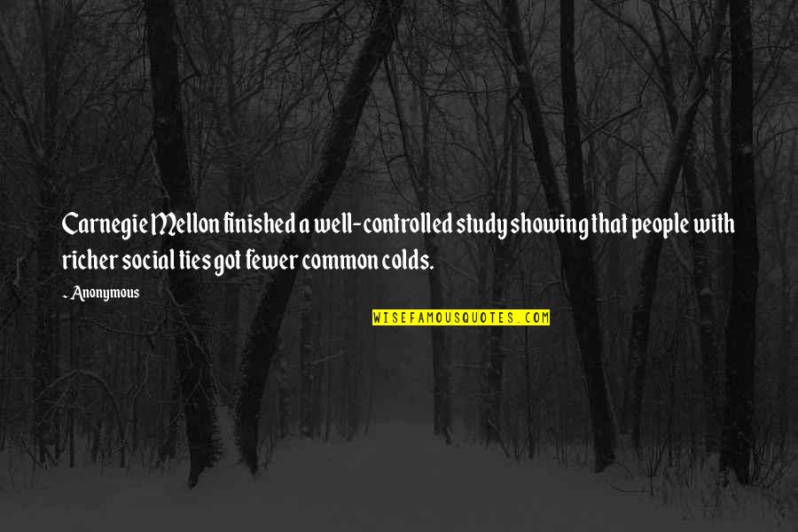 Aishat Raji Quotes By Anonymous: Carnegie Mellon finished a well-controlled study showing that Aishat Raji Quotes By Anonymous: Carnegie Mellon finished a well-controlled study showing that