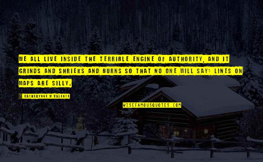 Aishat Raji Quotes By Catherynne M Valente: We all live inside the terrible engine of Aishat Raji Quotes By Catherynne M Valente: We all live inside the terrible engine of