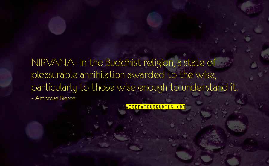 Aishes Quotes By Ambrose Bierce: NIRVANA- In the Buddhist religion, a state of Aishes Quotes By Ambrose Bierce: NIRVANA- In the Buddhist religion, a state of