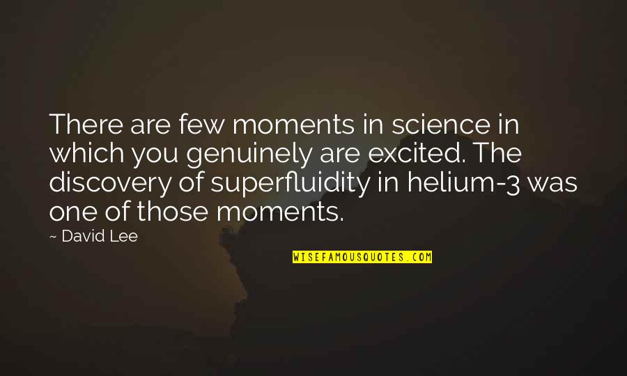 Aishling Rafferty Quotes By David Lee: There are few moments in science in which