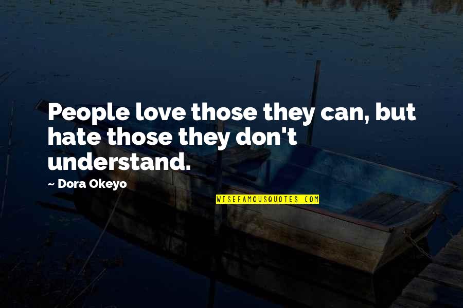 Aislamiento Definicion Quotes By Dora Okeyo: People love those they can, but hate those