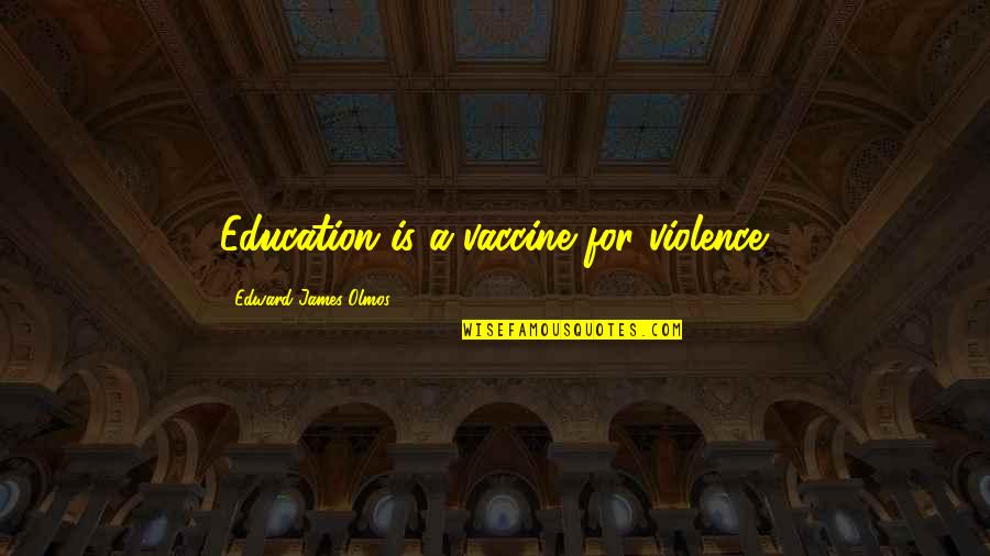 Aislamiento Definicion Quotes By Edward James Olmos: Education is a vaccine for violence. Aislamiento Definicion Quotes By Edward James Olmos: Education is a vaccine for violence.