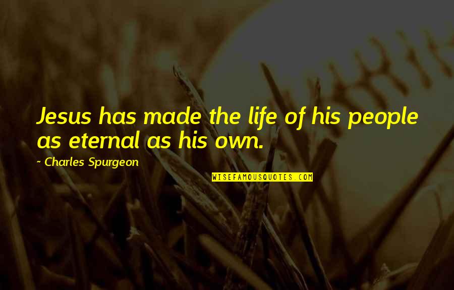 Aisleagh Jackson Quotes By Charles Spurgeon: Jesus has made the life of his people Aisleagh Jackson Quotes By Charles Spurgeon: Jesus has made the life of his people