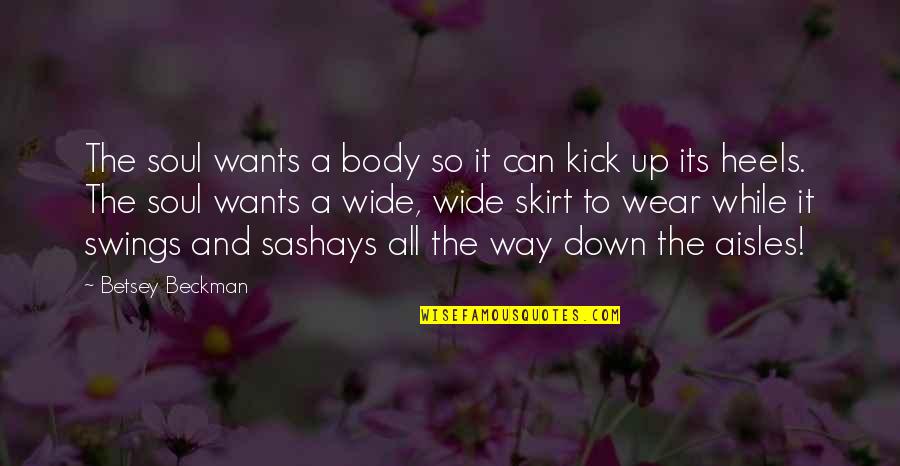 Aisles Quotes By Betsey Beckman: The soul wants a body so it can