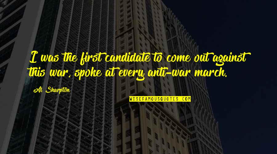 Aispuro Gobernador Quotes By Al Sharpton: I was the first candidate to come out Aispuro Gobernador Quotes By Al Sharpton: I was the first candidate to come out