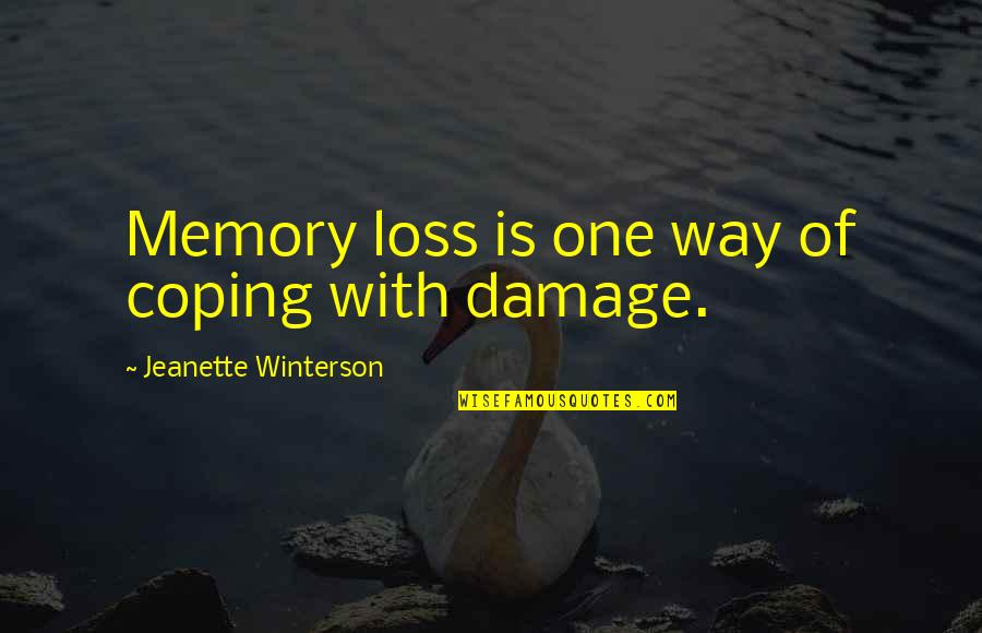 Aissatou Ndiaye Quotes By Jeanette Winterson: Memory loss is one way of coping with Aissatou Ndiaye Quotes By Jeanette Winterson: Memory loss is one way of coping with
