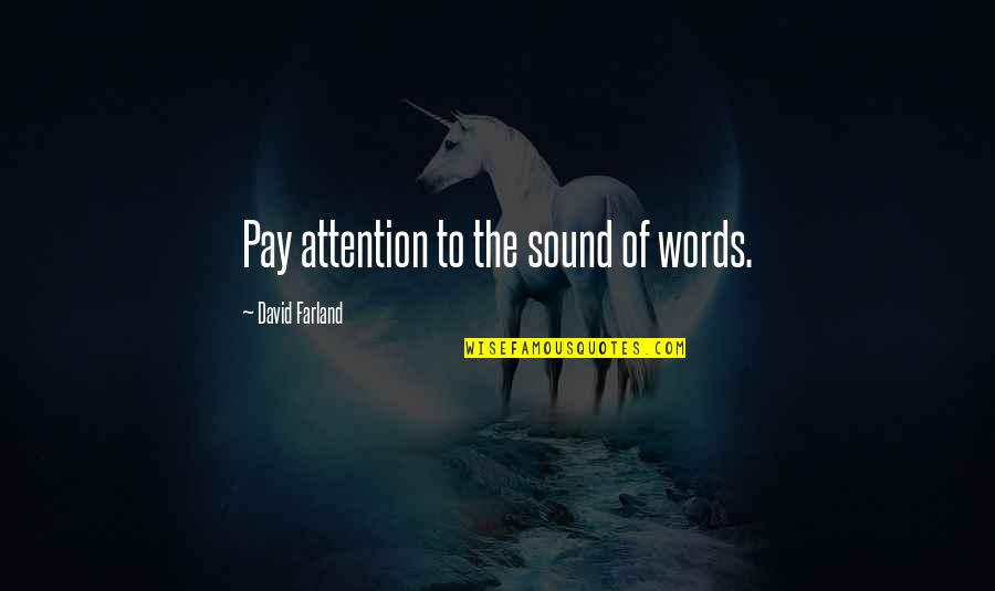 Aisse Full Quotes By David Farland: Pay attention to the sound of words.